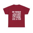 thumbnail image 2 of In Order To Think Like A Fish You Must Drink Like A Fish T-Shirt, 2 of 2