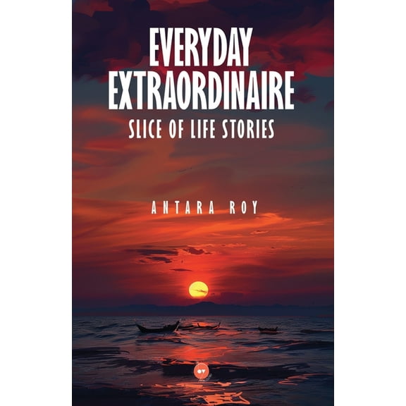 Everyday Extraordinaire: Slice of Life Stories, (Paperback)
