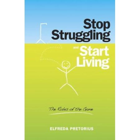 Pre-Owned Stop Struggling and Start Living: The Rules of the Game (Paperback) 1601660103 9781601660107