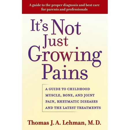UPC: 9780195157284 | It s Not Just Growing Pains: A Guide to Childhood Muscle Bone and Joint Pain Rheumatic Diseases and the Latest Treatments (Hardcover)