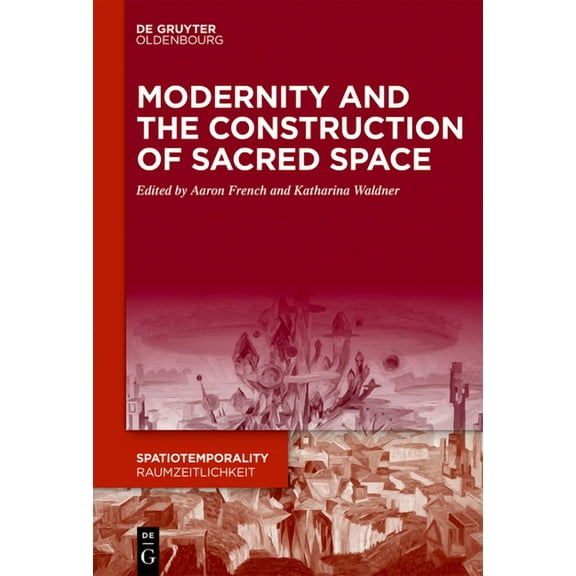 Spatiotemporality / Raumzeitlichkeit Modernity and the Construction of Sacred Space, Book 15, (Hardcover)
