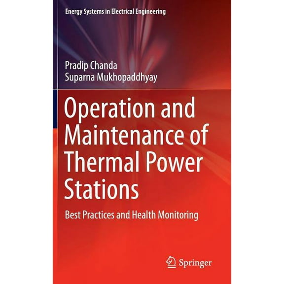 Energy Systems in Electrical Engineering Operation and Maintenance of Thermal Power Stations: Best Practices and Health Monitoring, (Hardcover)