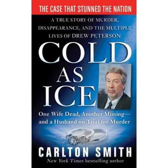 Pre-Owned Cold as Ice: A True Story of Murder, Disappearance, and the Multiple Lives of Drew Peterson (Mass Market Paperback) 0312388845 9780312388843