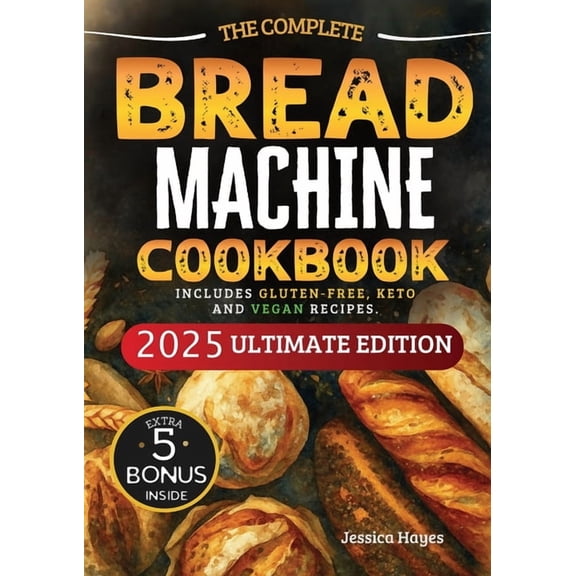 The Essential Bread Machine Cookbook for Beginners: The Ultimate Guide with Delicious, Easy & Quick Bread Making Rec, (Paperback)