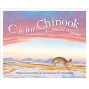 Discover Canada Province by Province C Is for Chinook: An Alberta Alphabet, (Hardcover)