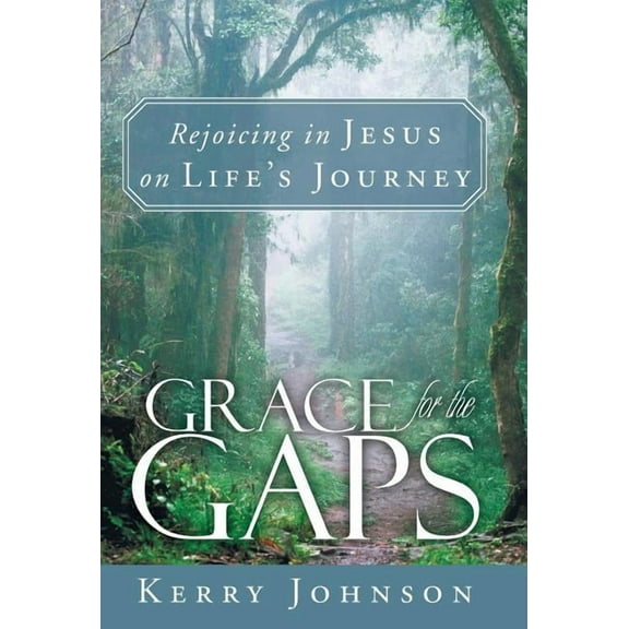 Grace for the Gaps: Rejoicing in Jesus on Life's Journey, (Hardcover)
