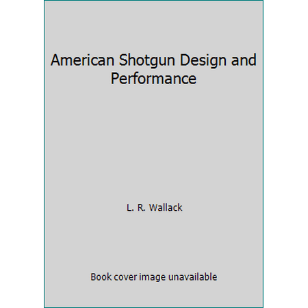 American Shotgun Design and Performance [Hardcover - Used]