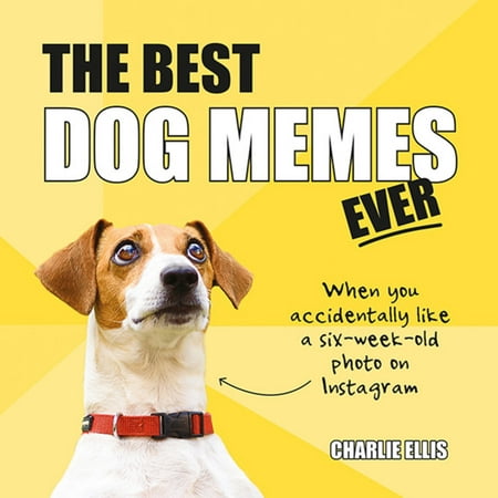 The Best Dog Memes Ever : The Funniest Relatable Memes as Told by (Best Memo For Android)