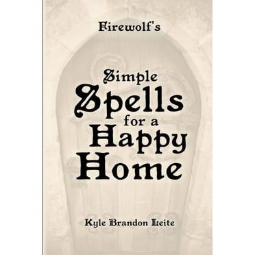 Firewolf's Simple Spells for a Happy Home, (Paperback)