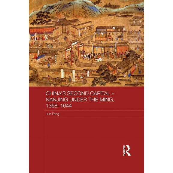 Asian States and Empires China's Second Capital - Nanjing under the Ming, 1368-1644, (Paperback)