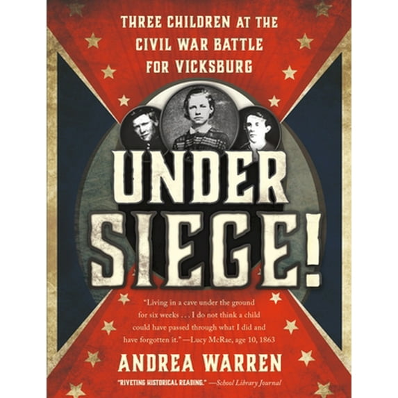 Pre-Owned Under Siege!: Three Children at the Civil War Battle for Vicksburg (Paperback) 1250056934 9781250056931