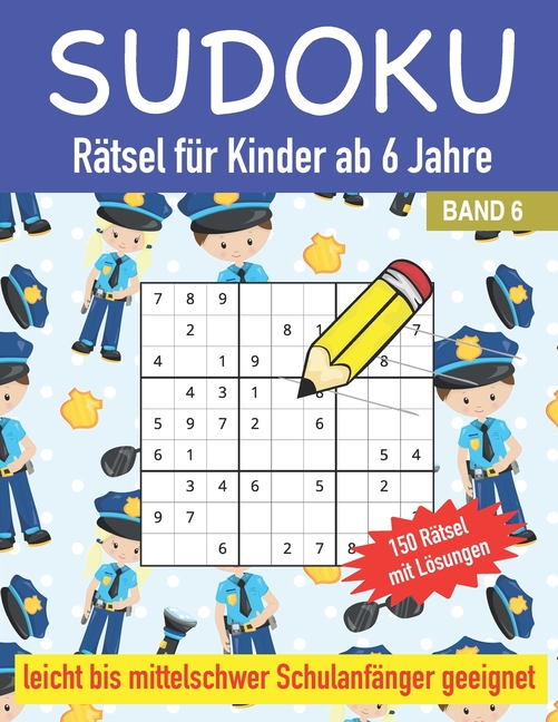 Sudoku Ratsel Fur Kinder Ab 6 Jahre150 Ratsel Mit Losungen Leicht Bis Mittelschwer Schulanfanger Geeignet Band 6 Sudoku Ratselheft Fur Schulanfanger Und Vorschule 9x9 Ratselheft Fur Jungen Und Madc Walmart Com Walmart Com