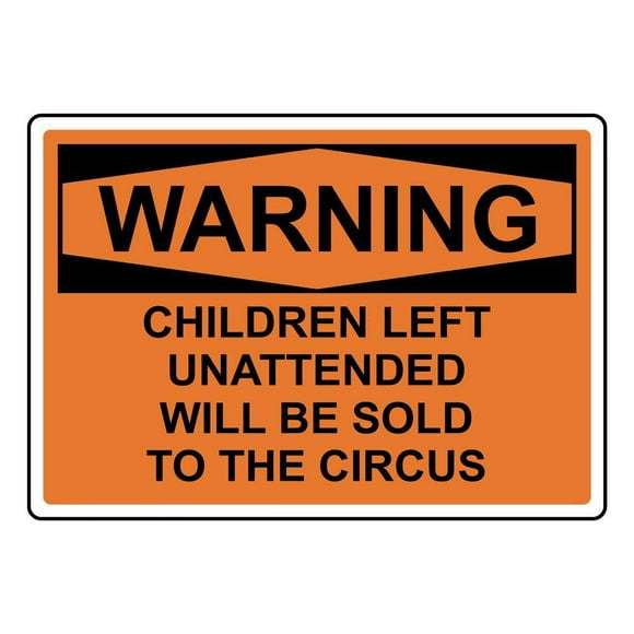 Wall Decor Warning Sign Decor 16x12 Tin Metal Signs Warning Children Left Unattended Will Be Sold to The Circus OSHA Safety Sign Novelty Signs