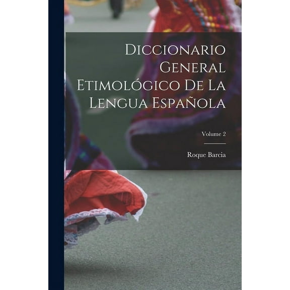 Diccionario General Etimológico De La Lengua Española; Volume 2 (Paperback)