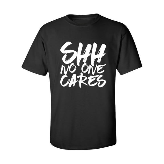 SHH NO ONE CARES Adult Short Sleeve T-shirt
