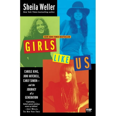 Girls Like Us : Carole King, Joni Mitchell, Carly Simon--and the Journey of a (The Very Best Of Carly Simon)
