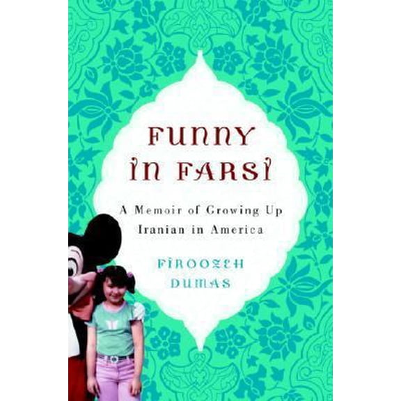 Pre-Owned Funny in Farsi: A Memoir of Growing Up Iranian in America (Hardcover) 1400060400 9781400060405