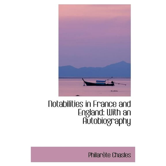 Notabilities in France and England : With an Autobiography (Hardcover)