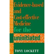 Evidence-Based and Cost-Effective Medicine for the Uninitiated, (Paperback)