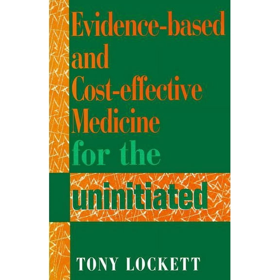 Evidence-Based and Cost-Effective Medicine for the Uninitiated, (Paperback)