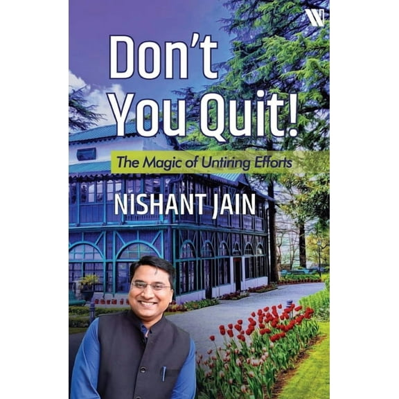 Don't You Quit!: The Magic of Untiring Efforts, (Paperback)