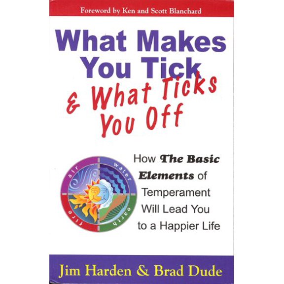 Pre-Owned What Makes You Tick & What Ticks You Off: How The Basic Elements of Temperament Will Lead You to a Happier Life (Paperback) 0982461100 9780982461105