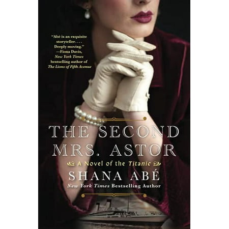 Pre-Owned The Second Mrs. Astor: A Heartbreaking Historical Novel of the Titanic (Paperback) 1496732049 9781496732040