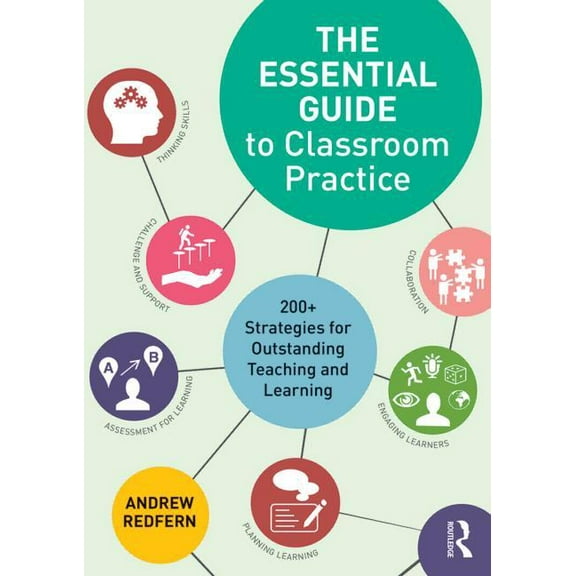 The Essential Guide to Classroom Practice: 200  strategies for outstanding teaching and learning, (Paperback)