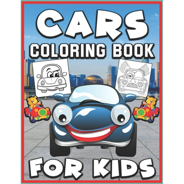 Download Cars Coloring Book For Kids Cars And Vehicles Coloring Books For Kids Construction Vehicles Coloring Book For Kids For Kids Excavator Coloring Book For For Children Paperback Walmart Com Walmart Com