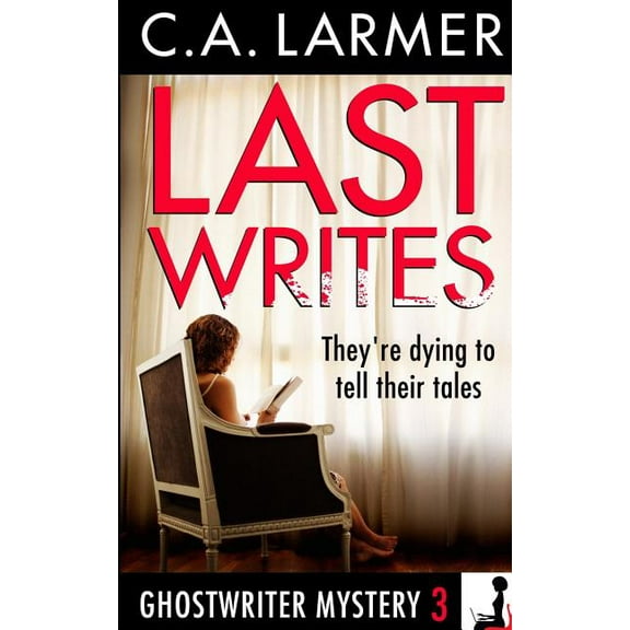 Ghostwriter Mystery Last Writes: A Ghostwriter Mystery 3, Book 3, (Paperback)