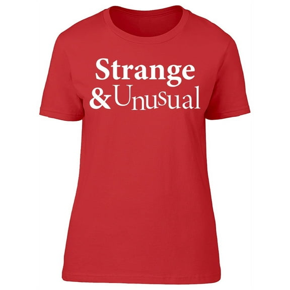 Strange And Unusual Tee Women's -Image by Shutterstock Women's T-shirt