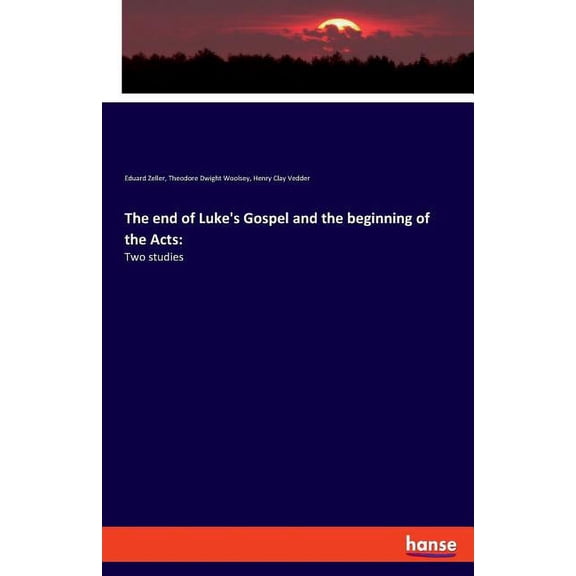 The end of Luke's Gospel and the beginning of the Acts: Two studies, (Paperback)