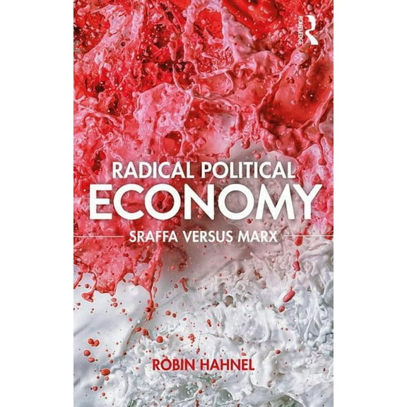 Radical Political Economy: Sraffa Versus Marx, (Paperback)