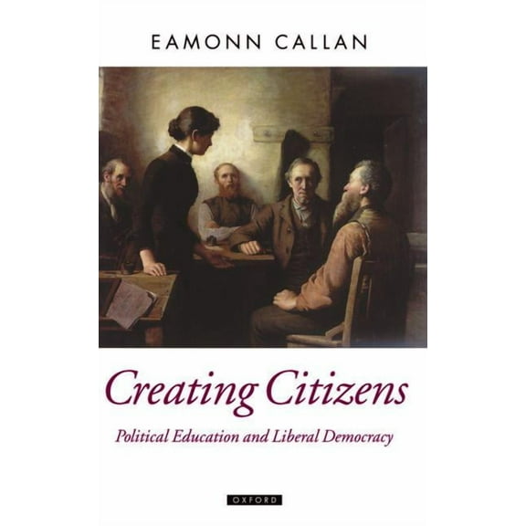 Oxford Political Theory Creating Citizens, (Hardcover)