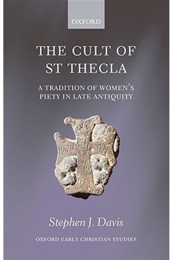 Pre-Owned Oxford Early Christian Studies The Cult of Saint Thecla, (Paperback)