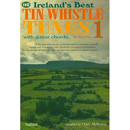 110 Ireland's Best Tin Whistle Tunes - Volume 1 : With Guitar (Best Tin Whistle Players)