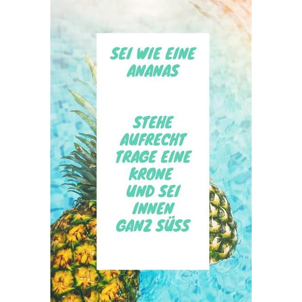 SEI Wie Eine Ananas Stehe Aufrecht Trage Eine Krone Und SEI Innen Ganz