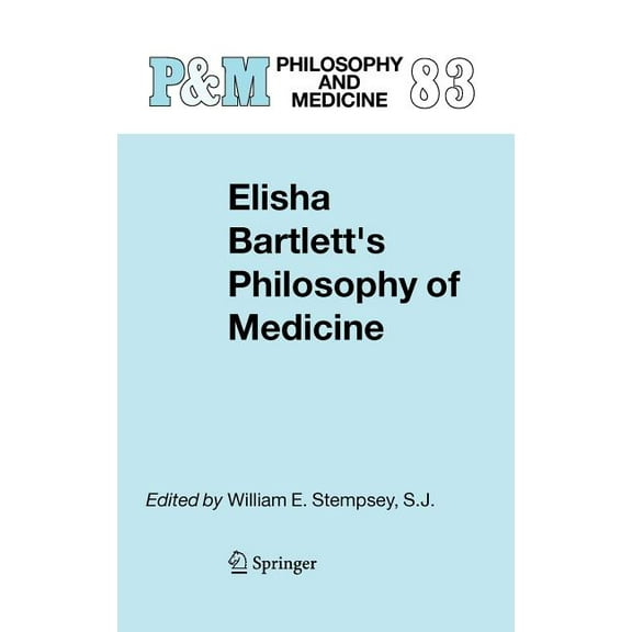 Philosophy and Medicine Elisha Bartlett's Philosophy of Medicine, Book 83, (Hardcover)
