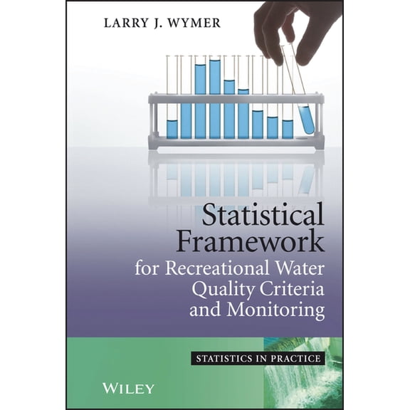Statistics in Practice Statistical Framework for Recreational Water Quality Criteria and Monitoring, (Hardcover)
