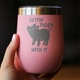 thumbnail image 3 of Bevvee Insulated Wine Tumbler 12 oz Gettin Piggy Gifts for Wine Lovers Tumblers, 3 of 4