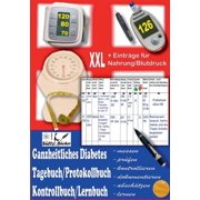 Ganzheitliches Diabetes Tagebuch/Protokollbuch/Kontrollbuch/Lernbuch XXL messen - prÃ¼fen - kontrollieren - dokumentieren, (Paperback)