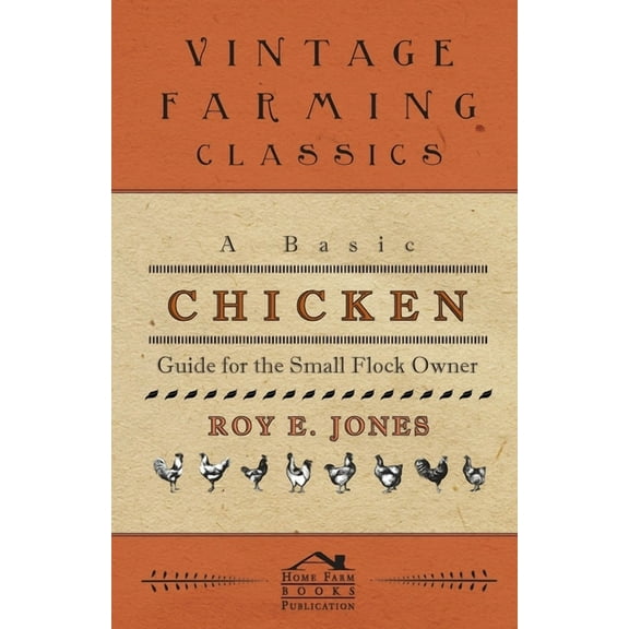 A Basic Chicken Guide for the Small Flock Owner, (Hardcover)