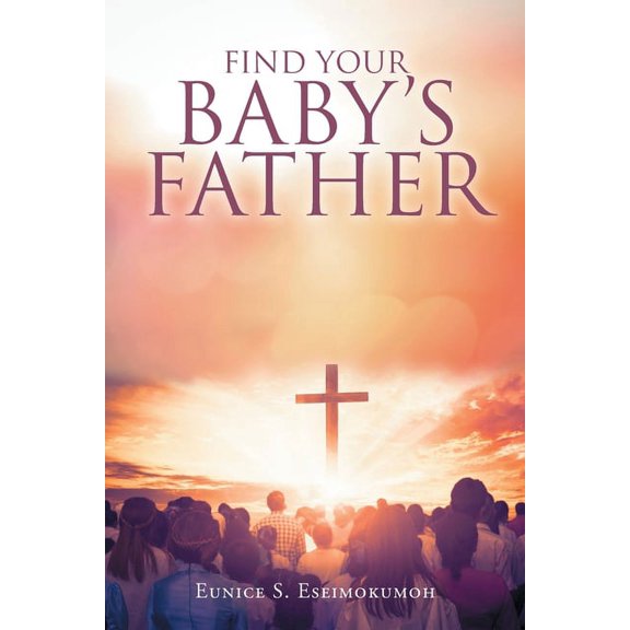 Find Your Baby's Father, (Paperback)
