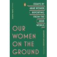 thumbnail image 1 of Pre-Owned Our Women on the Ground: Essays by Arab Women Reporting from the Arab World, 1 of 1
