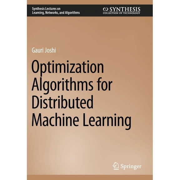 Synthesis Lectures on Learning, Networks Optimization Algorithms for Distributed Machine Learning, (Paperback)