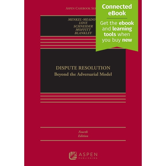 Aspen Casebook Dispute Resolution: Beyond the Adversarial Model [Connected Ebook], (Hardcover)