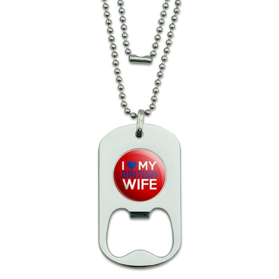 I Love My British Wife Military Dog Tag Bottle Opener Pendant