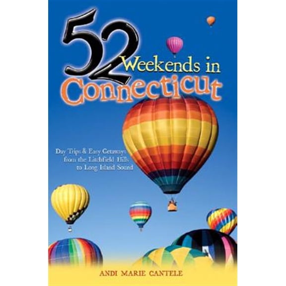 Pre-Owned 52 Weekends in Connecticut: Day Trips & Easy Getaways from the Litchfield Hills to Long Island Sound, 9780881507218, 0881507210, Paperback,