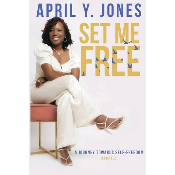 Set Me Free: A Journey Toward Self Freedom, (Paperback)