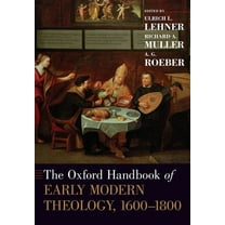 Oxford Handbooks The Oxford Handbook of Early Modern Theology 1600-1800, (Paperback)